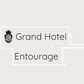 Grand Hotel Entourage